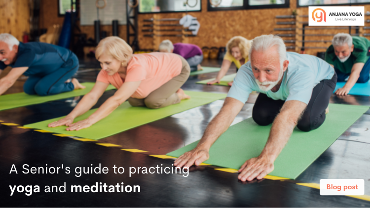 A Senior's guide to practicing yoga and meditation