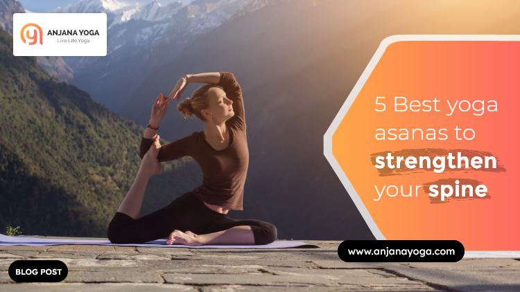 5 BEST YOGA ASANAS TO STRENGTHEN YOUR SPINE