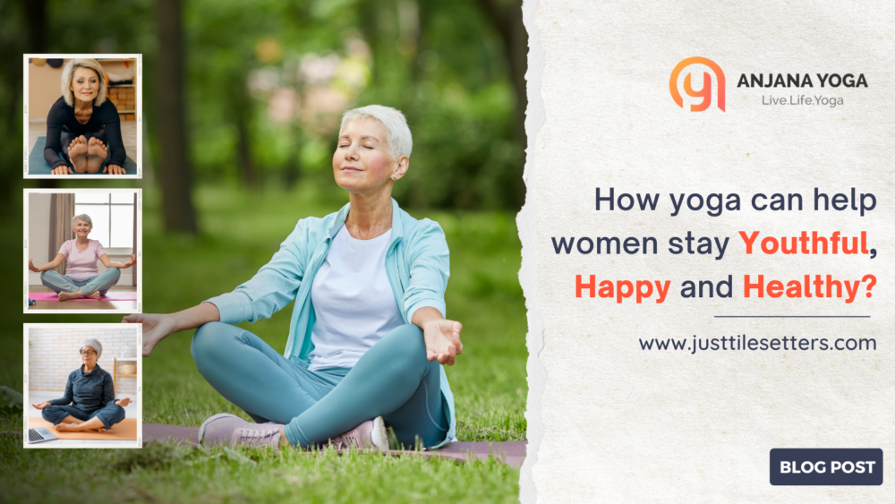 How does yoga help women stay youthful, happy, and healthy?
